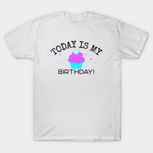 Today Is My Birthday Cupcake T-Shirt